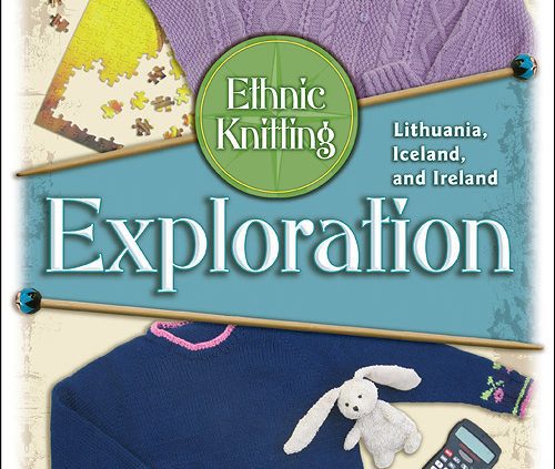 Ethic Knitting Exploration, Lithuania Iceland and Ireland by Druchunas